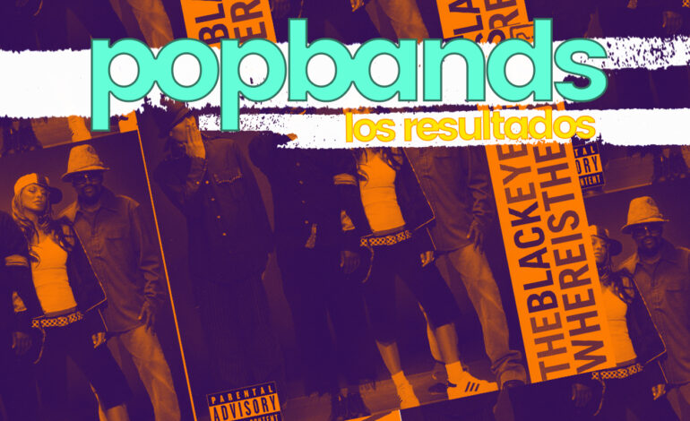 POPBANDS: RESULTADOS | ‘Where Is The Love?’, el mejor single de The Black Eyed Peas