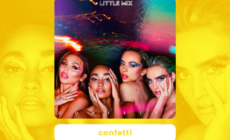  Las Little Mix con la cabeza más alta que nunca celebran su status con ‘Confetti’